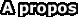 A Propos