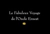 Le Fabuleux Voyage de l'Oncle Ernest