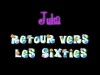 Julia : Retour vers les Années 60