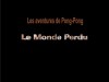 Les aventures de Pong Pong - Le monde perdu
