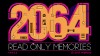 2064: Read Only Memories