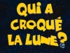 Qui a croqué la Lune ?